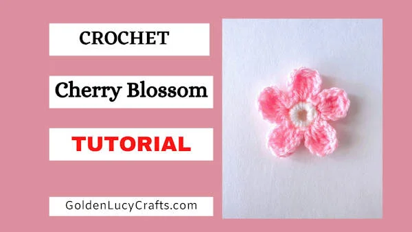 Crocheted pink flower, text saying crochet cherry blossom tutorial.