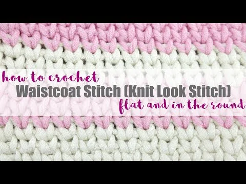 How To Crochet the Waistcoat Stitch (Knit Look), Flat + In the Round